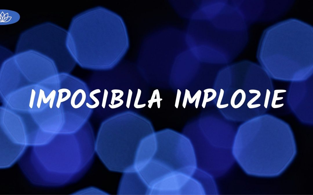 Imposibila implozie