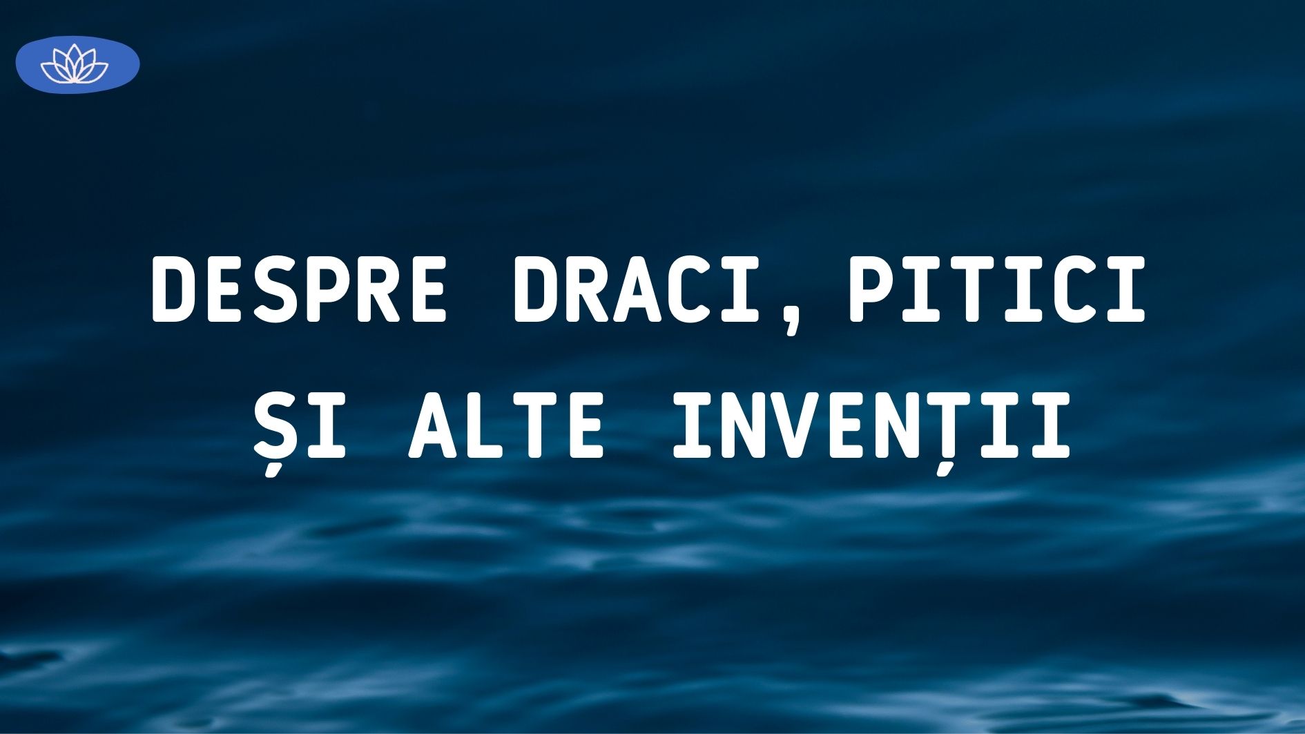 Despre draci, pitici și alte invenții