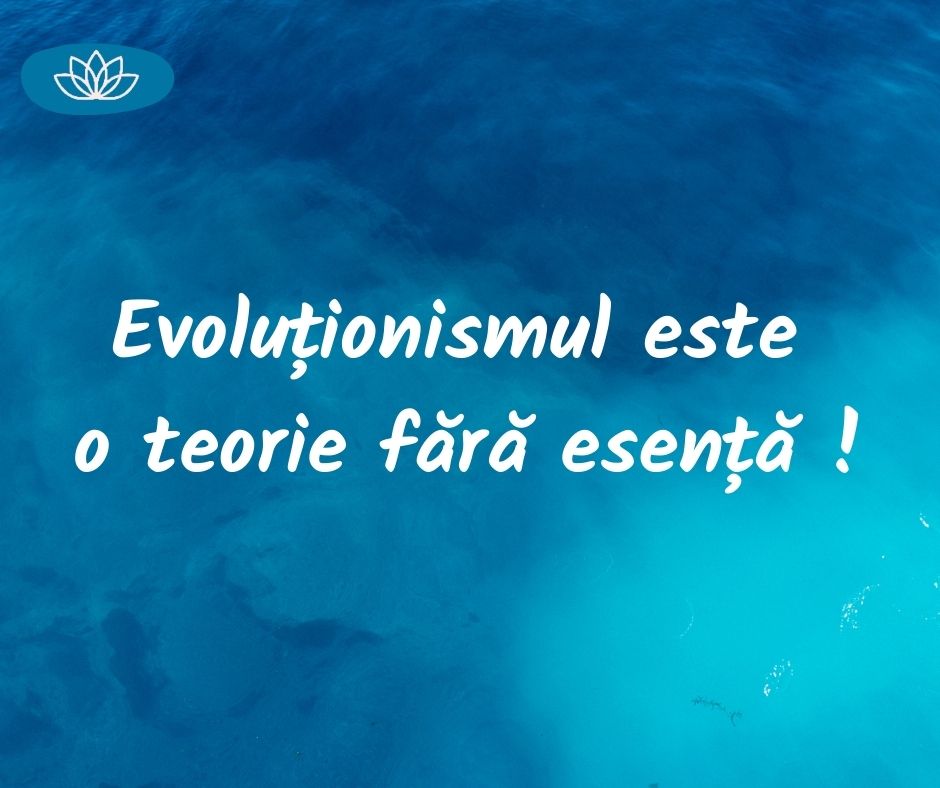 Evoluționismul – o teorie lipsită de esență