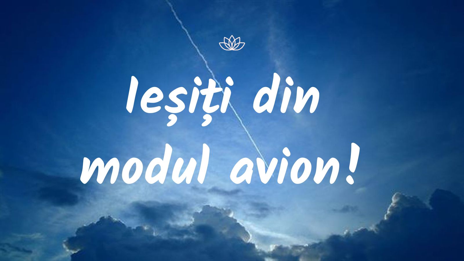 Ieșiți din modul avion!